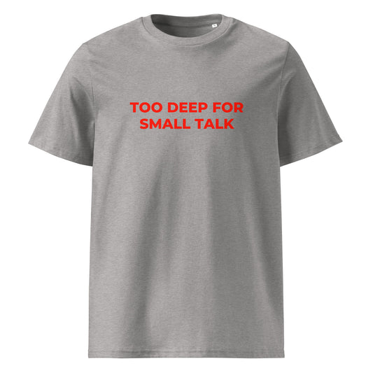 Too Deep for Small Talk organic graphic T-shirt with statement quote printed on front in minimalist design