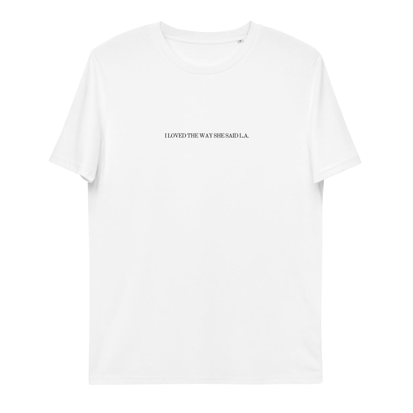 I LOVED THE WAY SHE SAID L.A. t-shirt (unisex)