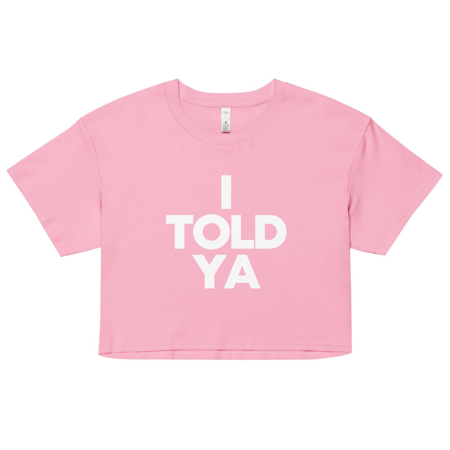 I TOLD YA crop t-shirt