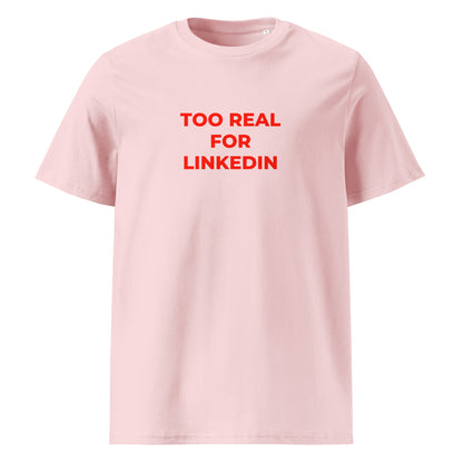Too Real for LinkedIn organic graphic T-shirt with funny work culture quote printed on front in minimalist design