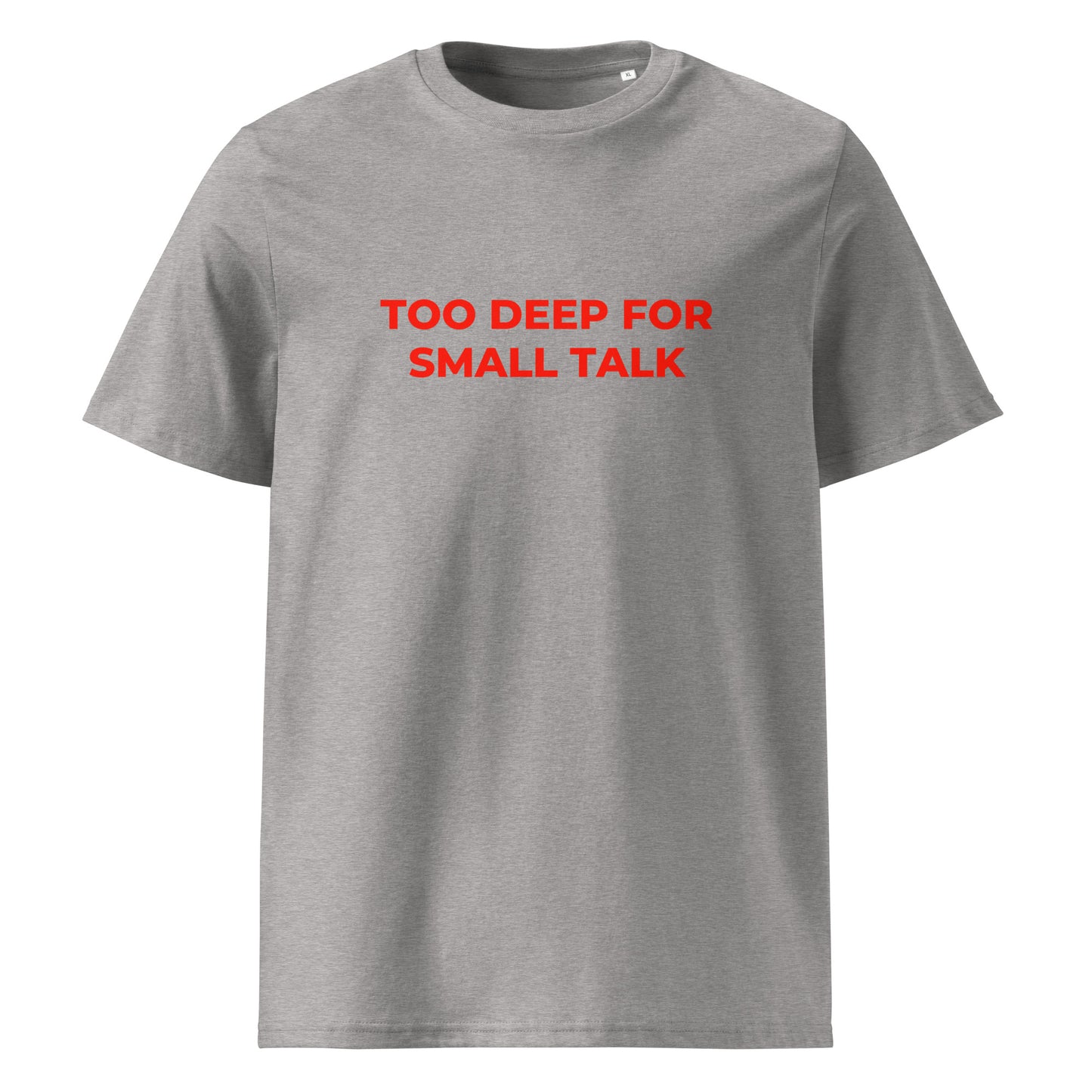 Too Deep for Small Talk organic graphic T-shirt with statement quote printed on front in minimalist design
