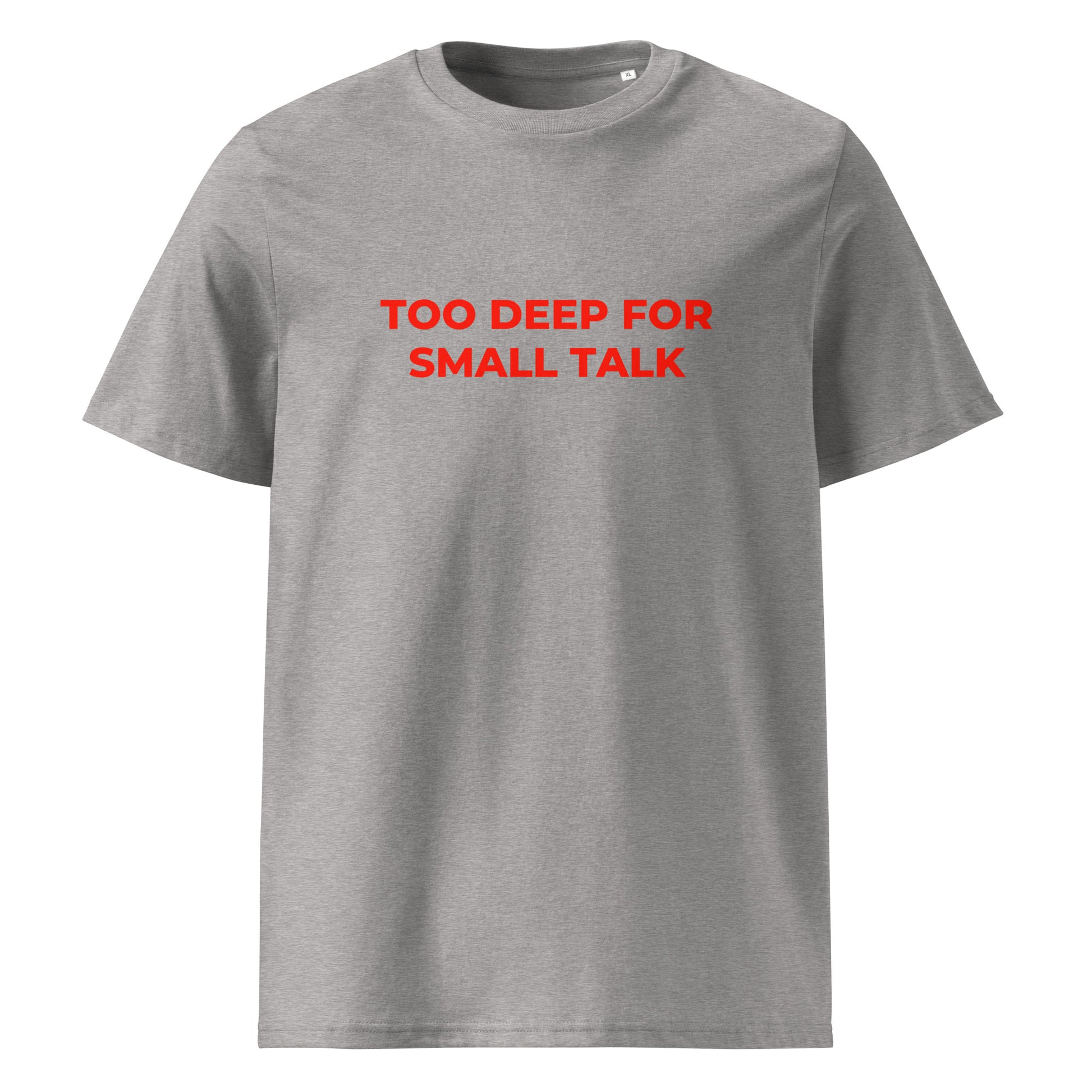 Too Deep for Small Talk organic graphic T-shirt with statement quote printed on front in minimalist design