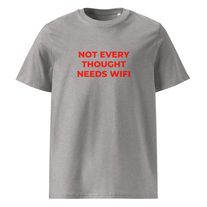 Not Every Thought Needs WiFi organic graphic T-shirt with witty digital life quote printed on front in minimalist design