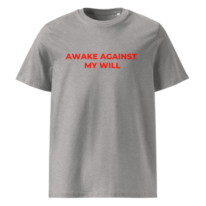 Awake Against My Will organic graphic T-shirt with funny tired mood quote printed on front in minimalist design