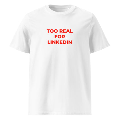 Too Real for LinkedIn organic graphic T-shirt with funny work culture quote printed on front in minimalist design