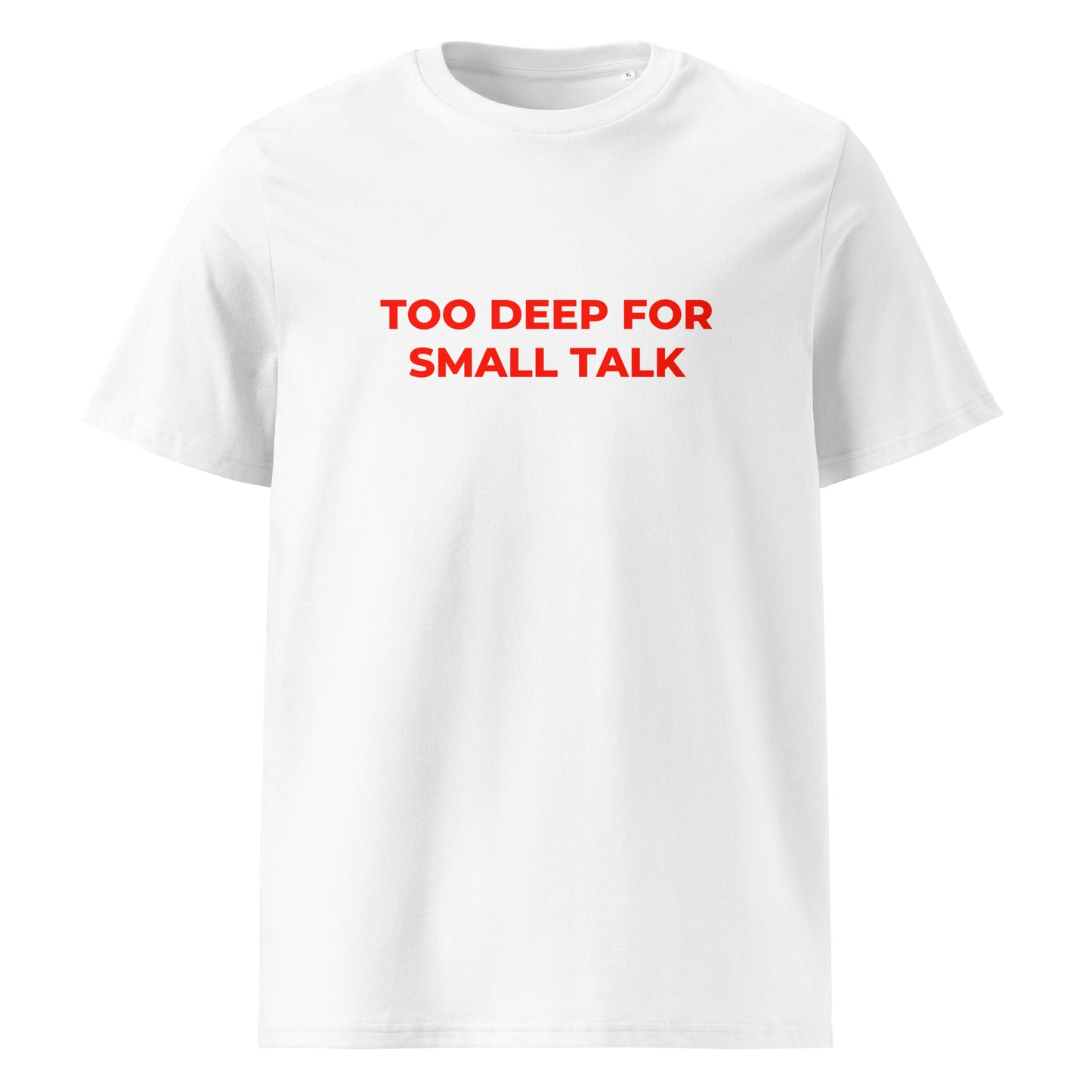 Too Deep for Small Talk organic graphic T-shirt with statement quote printed on front in minimalist design
