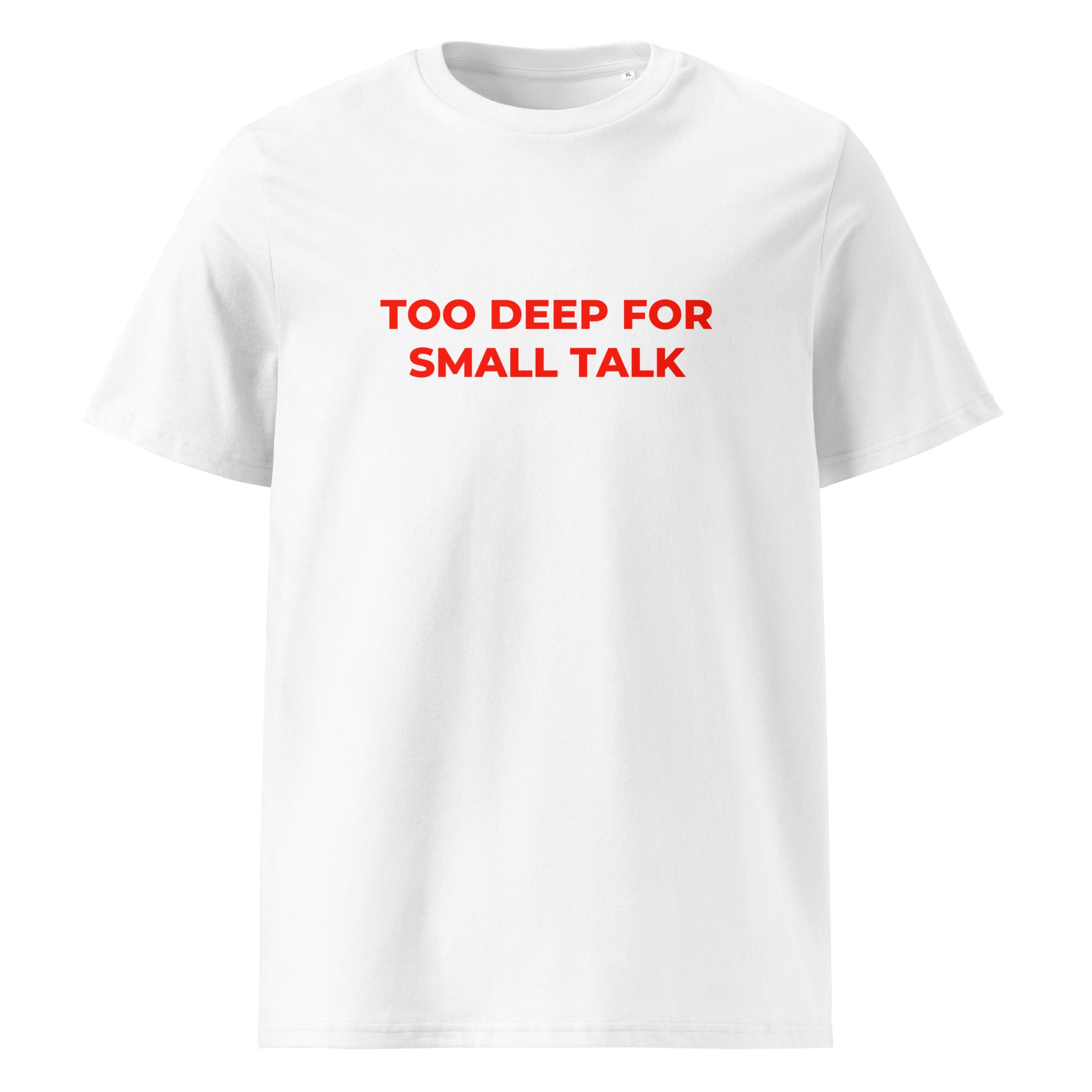 Too Deep for Small Talk organic graphic T-shirt with statement quote printed on front in minimalist design