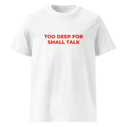 Too Deep for Small Talk organic graphic T-shirt with statement quote printed on front in minimalist design