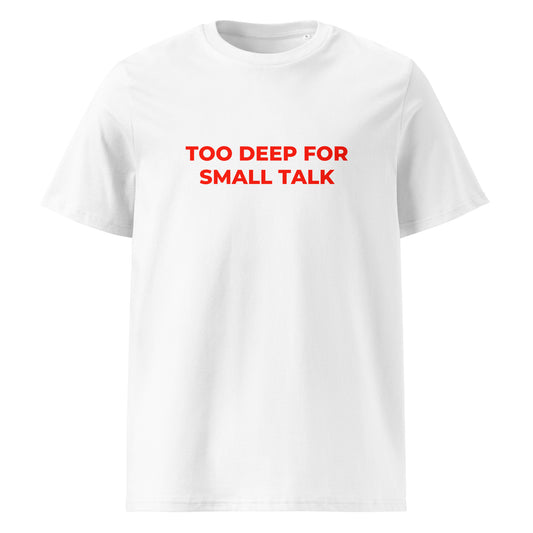 Too Deep for Small Talk organic graphic T-shirt with statement quote printed on front in minimalist design