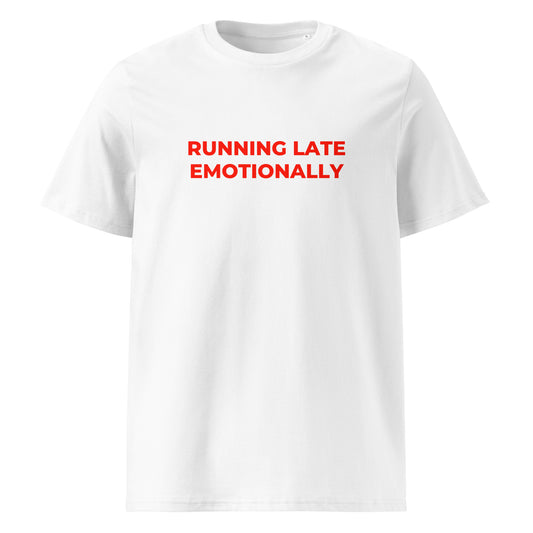 Running Late Emotionally organic graphic T-shirt with funny relatable quote printed on front in minimalist design