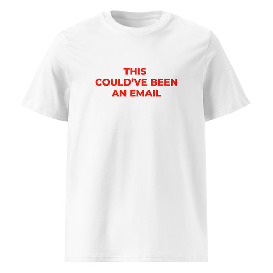 This Could've Been an Email organic graphic T-shirt with funny office quote printed on front in minimalist design