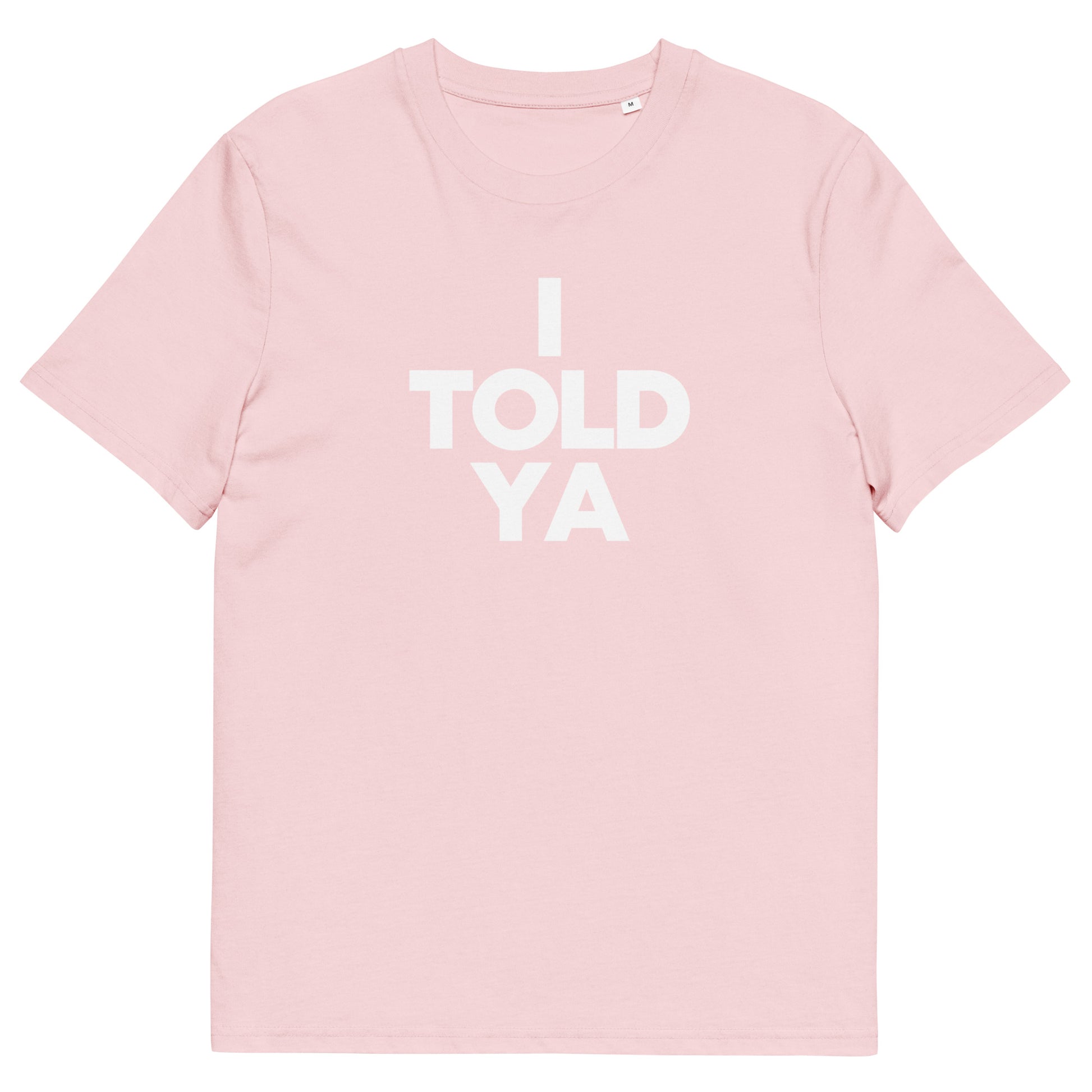 I TOLD YA t-shirt. Pink unisex. John John Kennedy. Clothes With Words apparel. Zendaya on the Callengers Film.