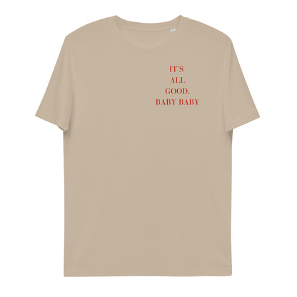 IT'S ALL GOOD, BABY BABY t-shirt (unisex)