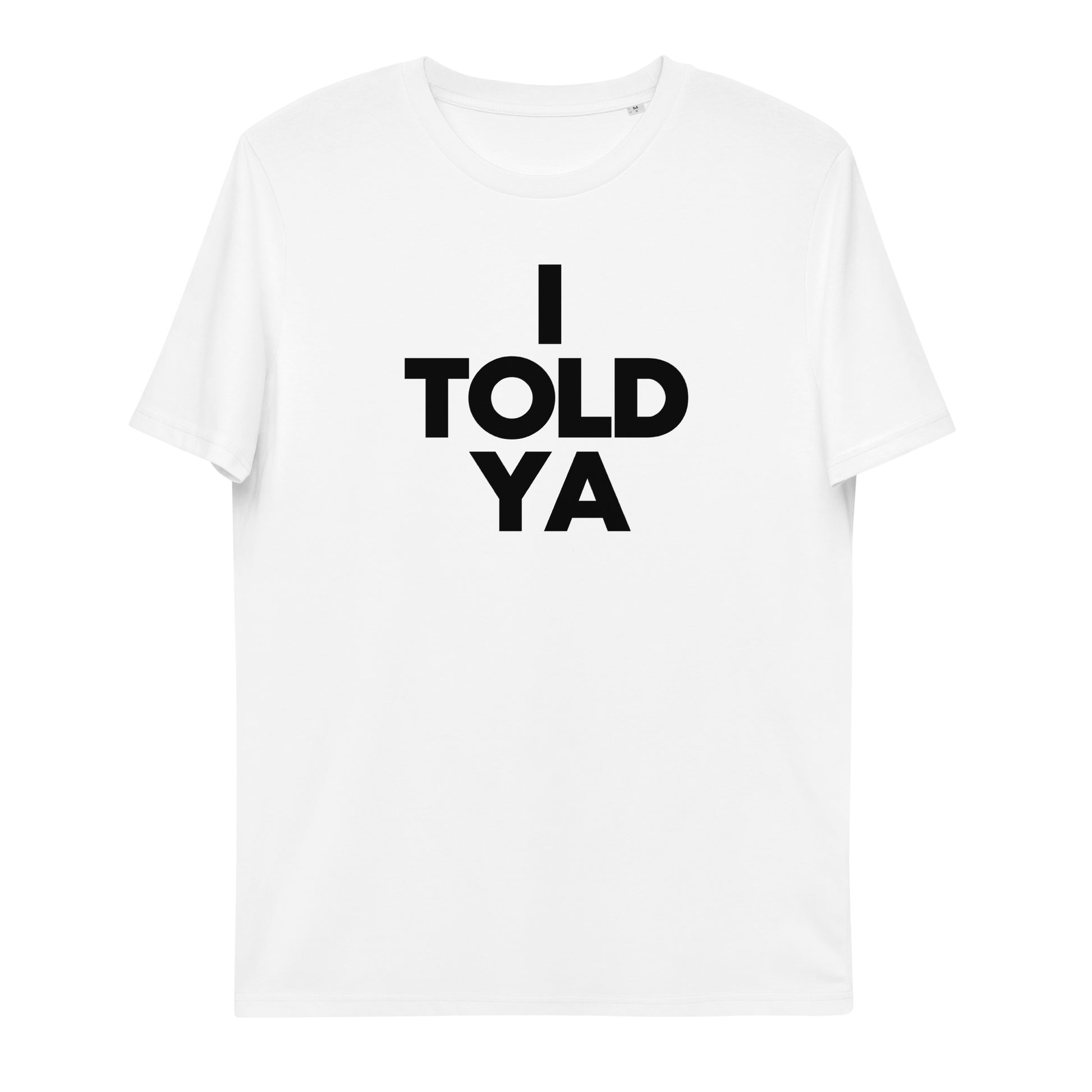 I TOLD YA t-shirt. White unisex. John John Kennedy. Clothes With Words apparel. Zendaya on the Callengers Film.
